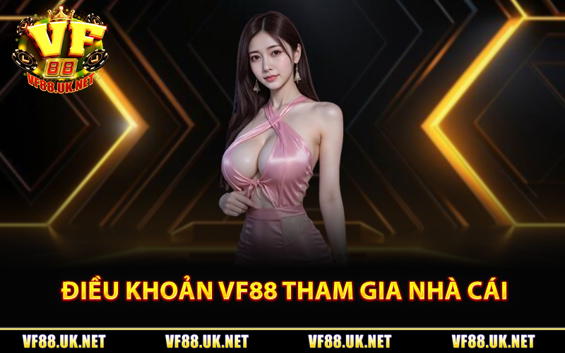 Điều khoản VF88 tham gia nhà cái
